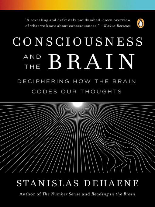 Title details for Consciousness and the Brain by Stanislas Dehaene - Wait list